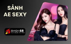 Sảnh AE SEXY tại Daga68