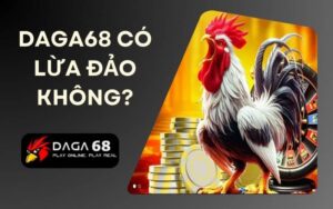 Daga68 có lừa đảo không?